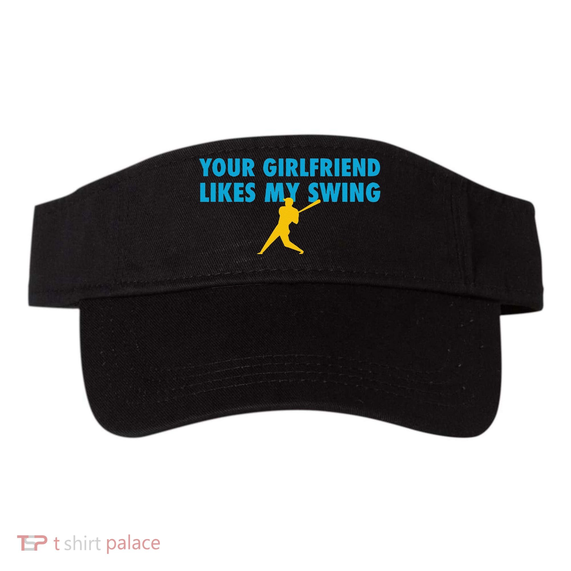 Your Girlfriend Likes My Swing Baseball Lover Visor
