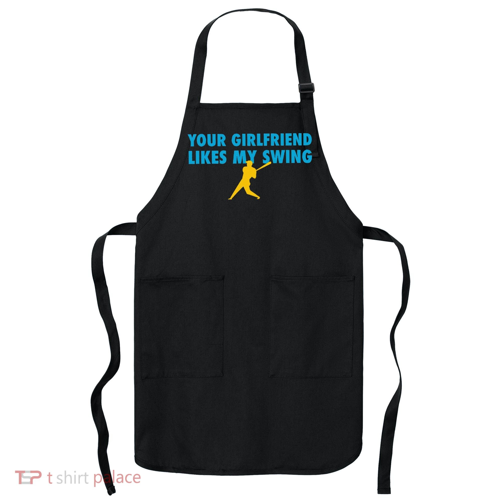 Your Girlfriend Likes My Swing Baseball Lover Apron