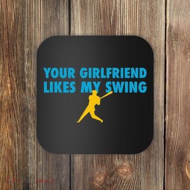 Your Girlfriend Likes My Swing Baseball Lover Coaster