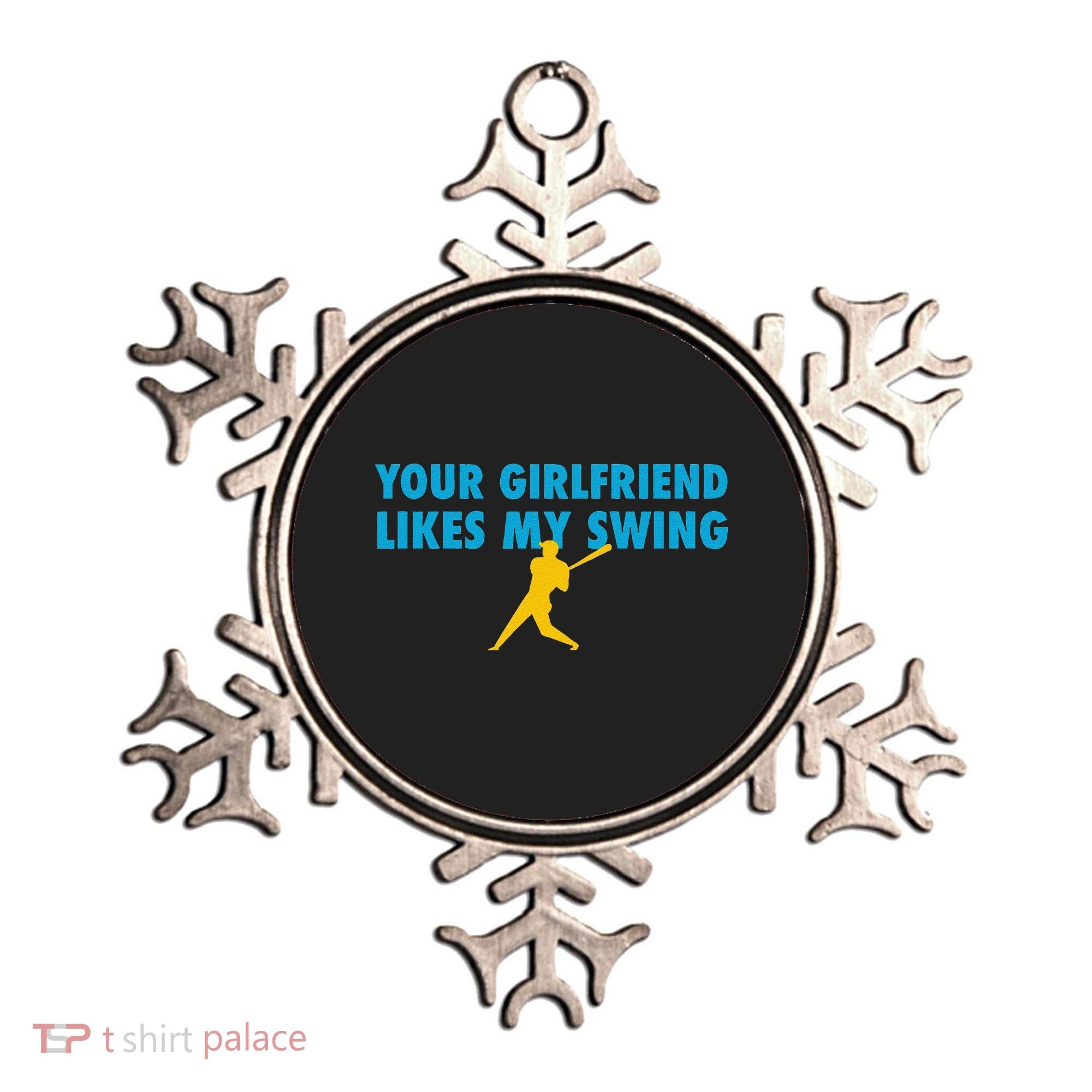 Your Girlfriend Likes My Swing Baseball Lover Ornament