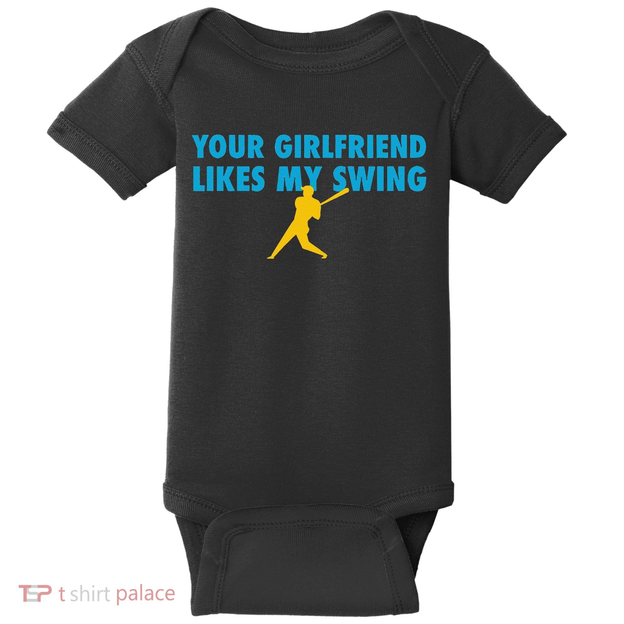 Your Girlfriend Likes My Swing Baseball Lover Baby Bodysuit