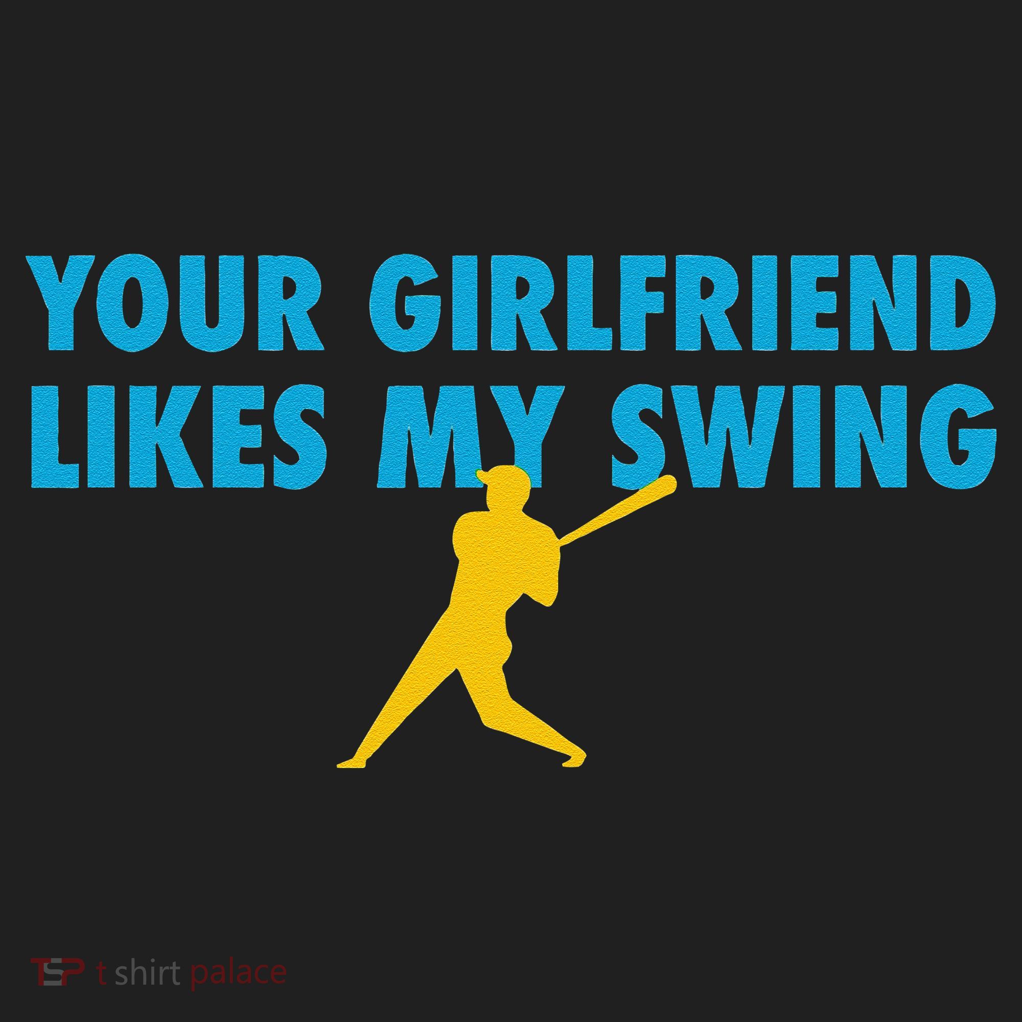 Your Girlfriend Likes My Swing Baseball Lover Hat