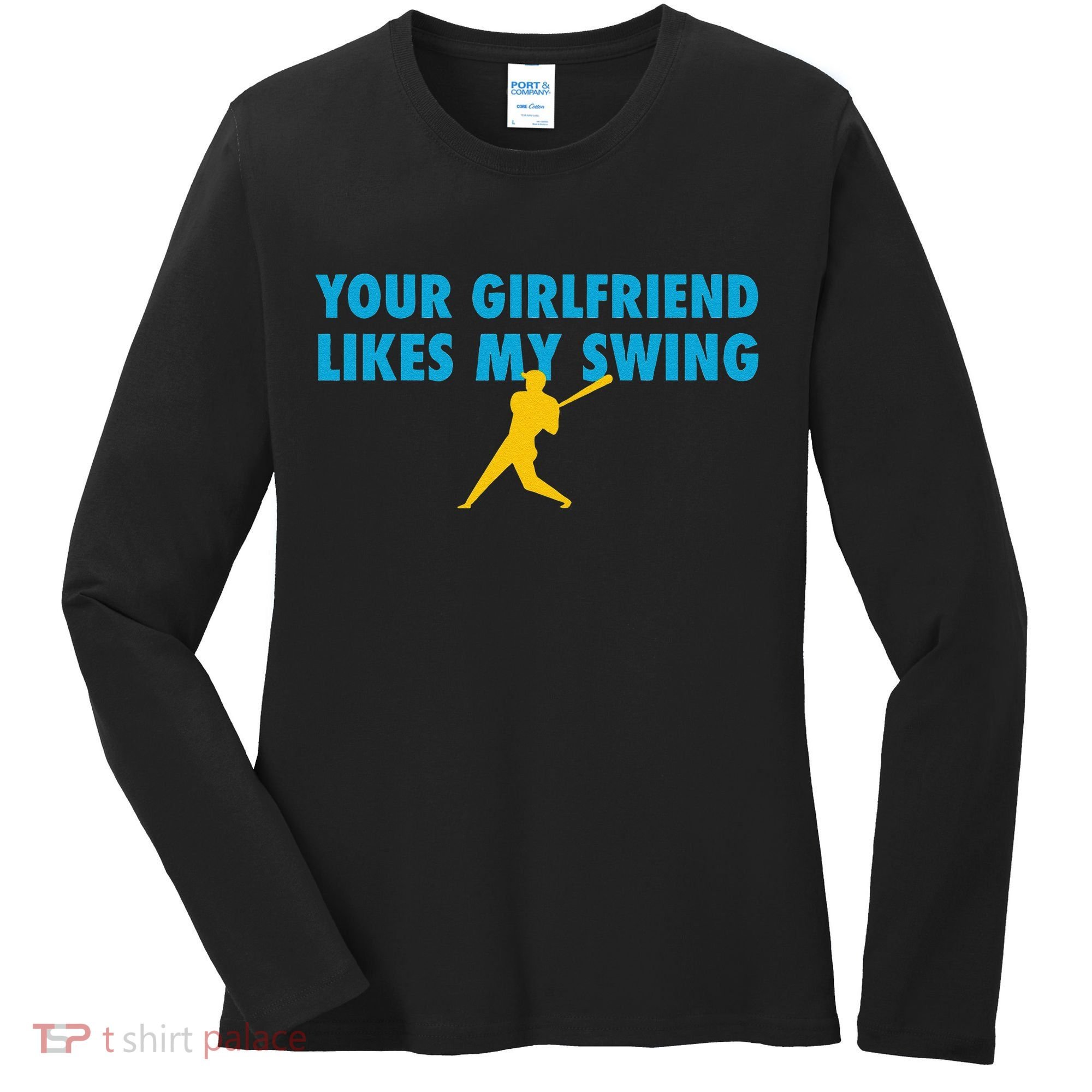 Your Girlfriend Likes My Swing Baseball Lover Women's Long Sleeve Shirt