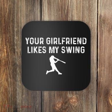 Your Girlfriend Likes My Swing Funny Baseball Coaster