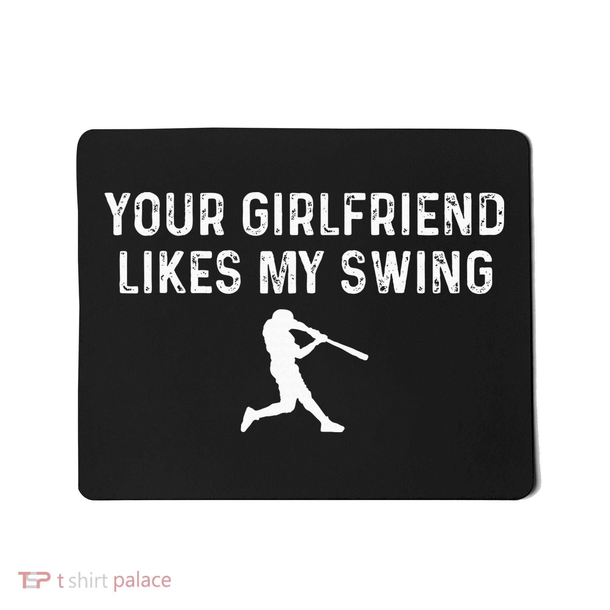 Your Girlfriend Likes My Swing Funny Baseball Mousepad
