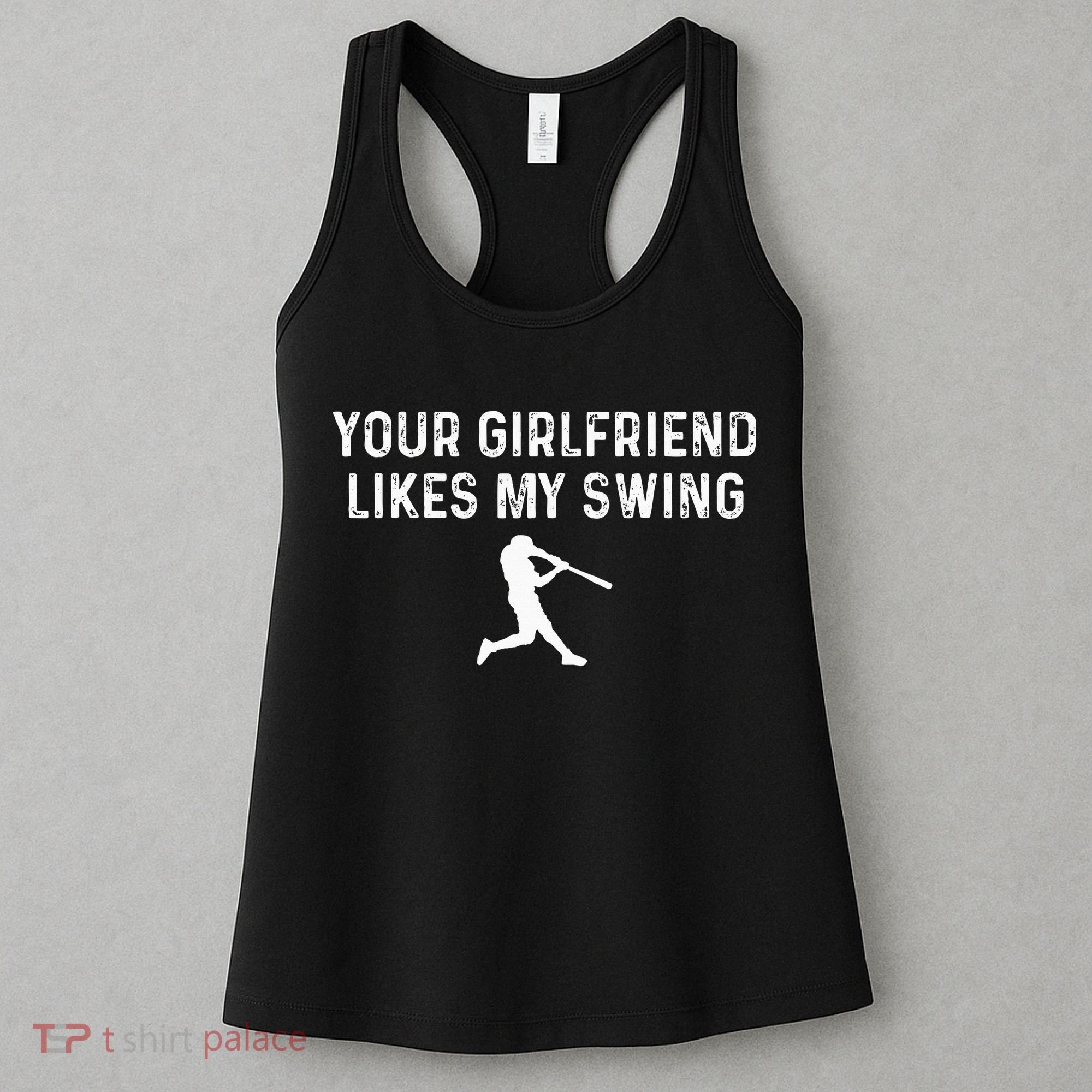 Your Girlfriend Likes My Swing Funny Baseball Women's Tank Top