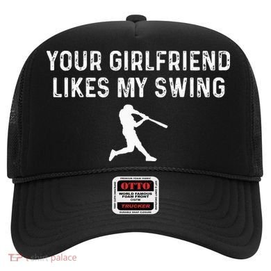 Your Girlfriend Likes My Swing Funny Baseball Hat