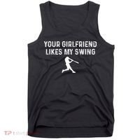 Your Girlfriend Likes My Swing Funny Baseball Tank Top thumb 0