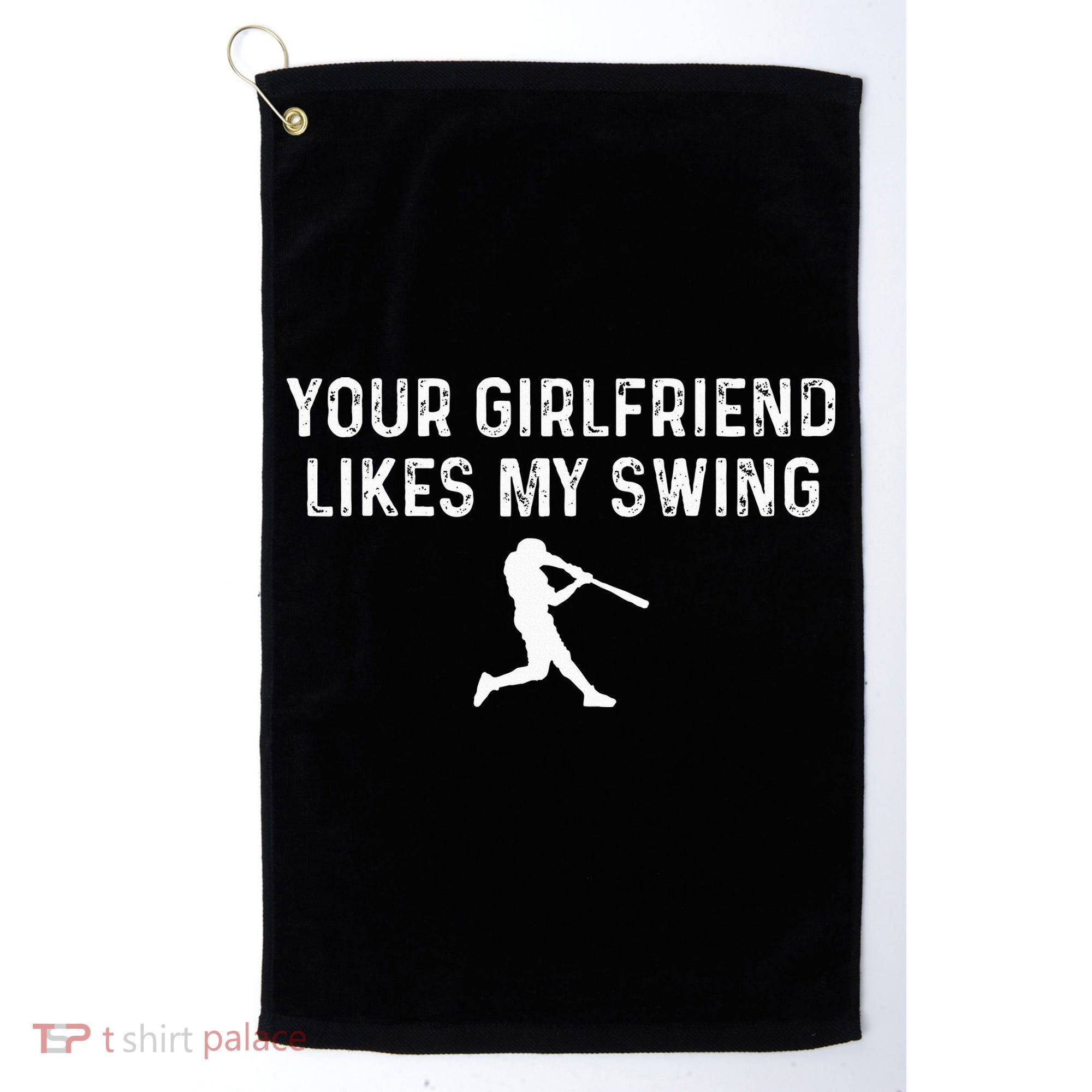 Your Girlfriend Likes My Swing Funny Baseball Golf Towel