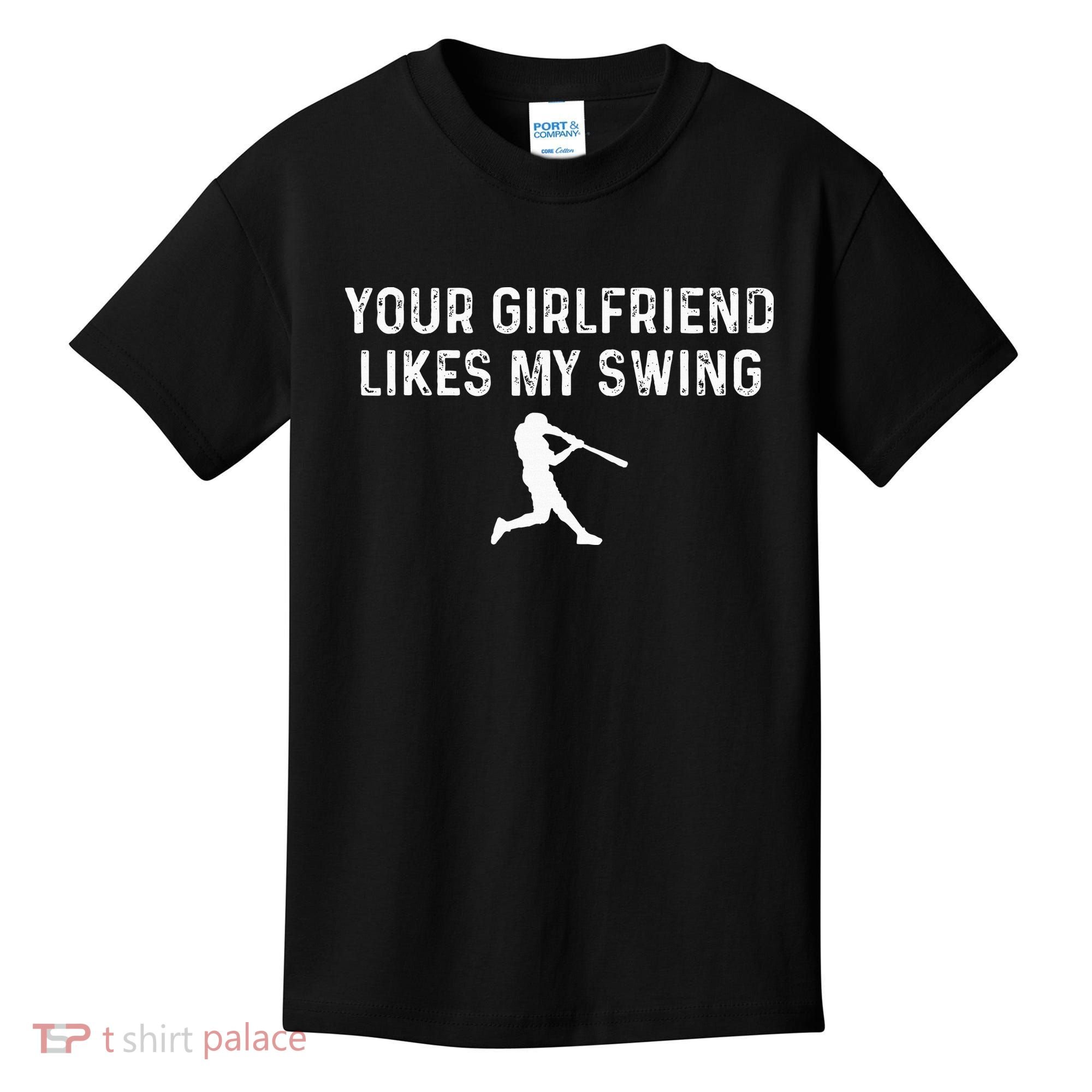 Your Girlfriend Likes My Swing Funny Baseball Kids T-Shirt