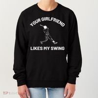 Your Girlfriend Likes My Swing Funny Baseball Humor Women's Sweatshirt thumb 0