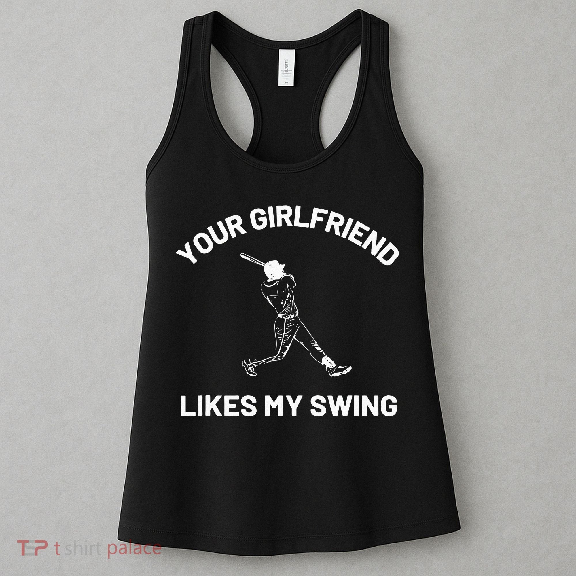 Your Girlfriend Likes My Swing Funny Baseball Humor Women's Tank Top