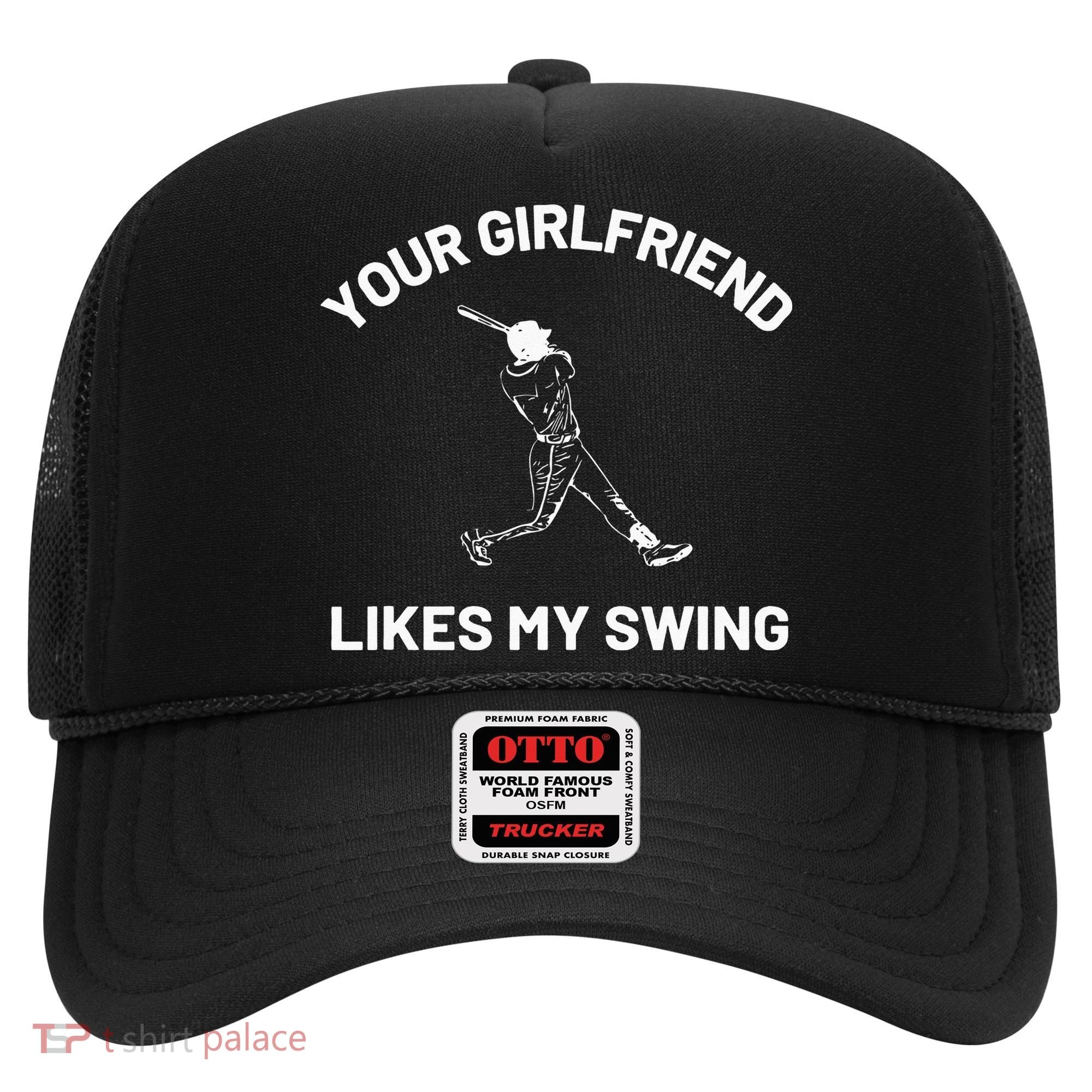 Your Girlfriend Likes My Swing Funny Baseball Humor Hat