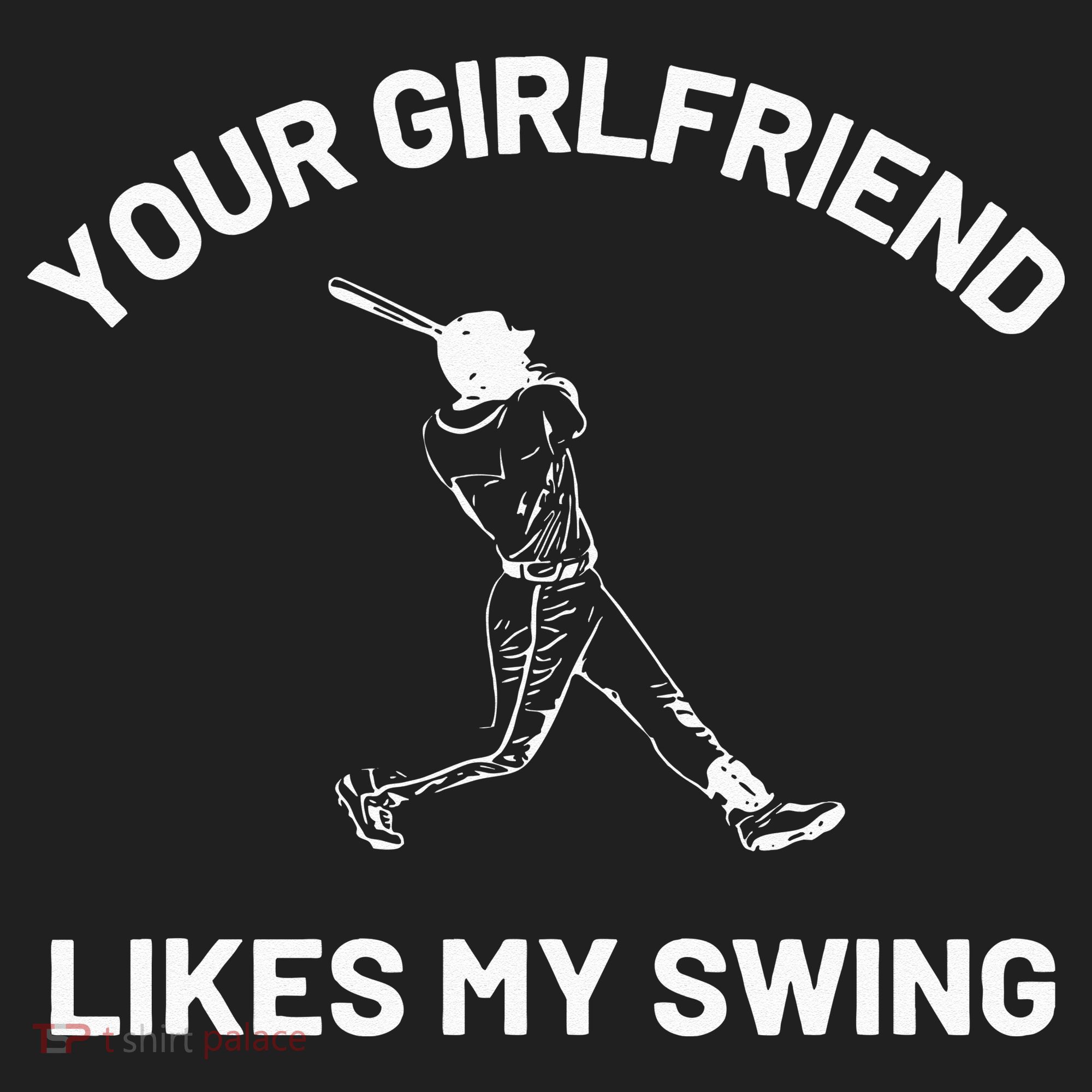 Your Girlfriend Likes My Swing Funny Baseball Humor Hat
