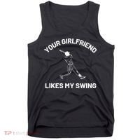 Your Girlfriend Likes My Swing Funny Baseball Humor Tank Top thumb 0