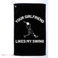 Your Girlfriend Likes My Swing Funny Baseball Humor Golf Towel thumb 0