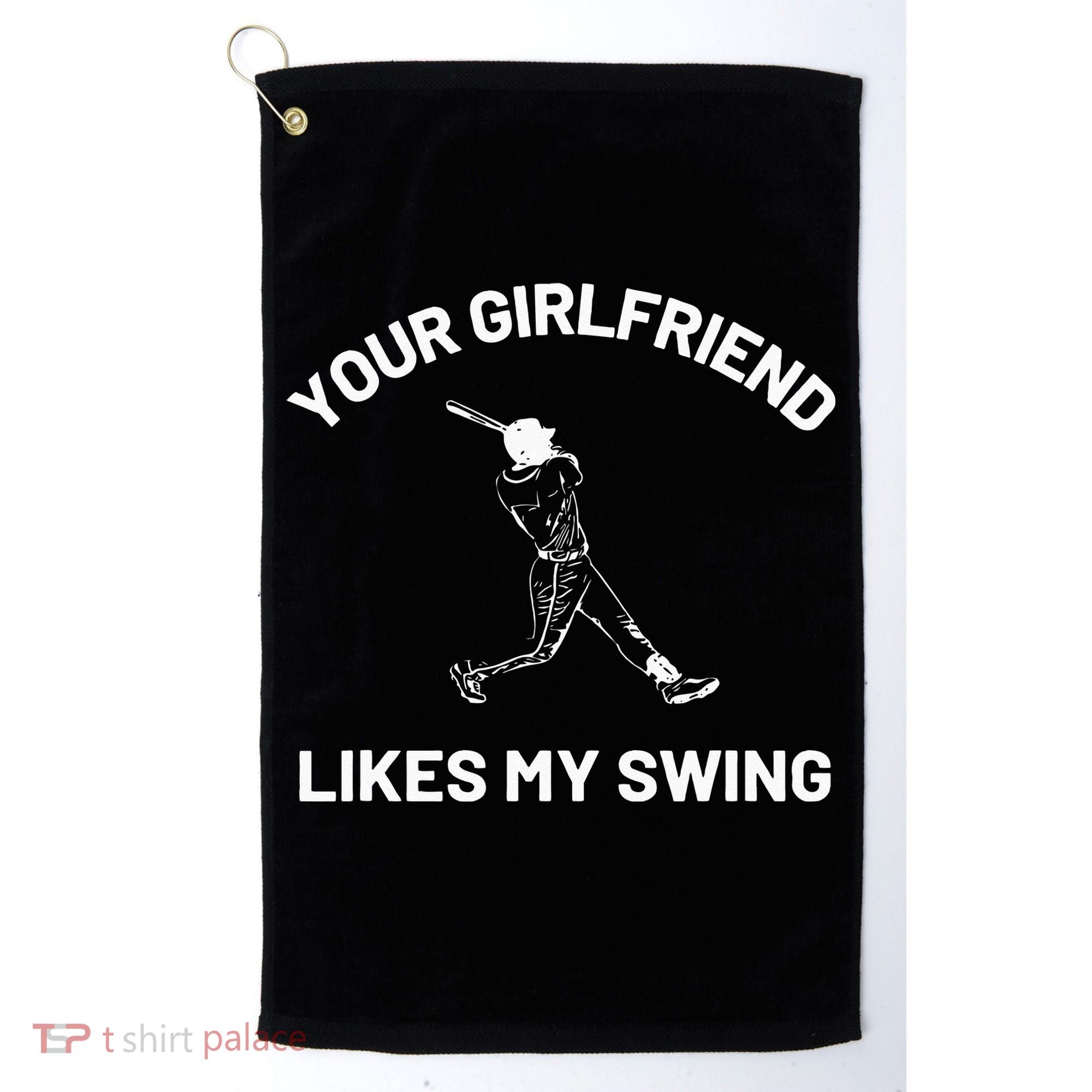 Your Girlfriend Likes My Swing Funny Baseball Humor Golf Towel