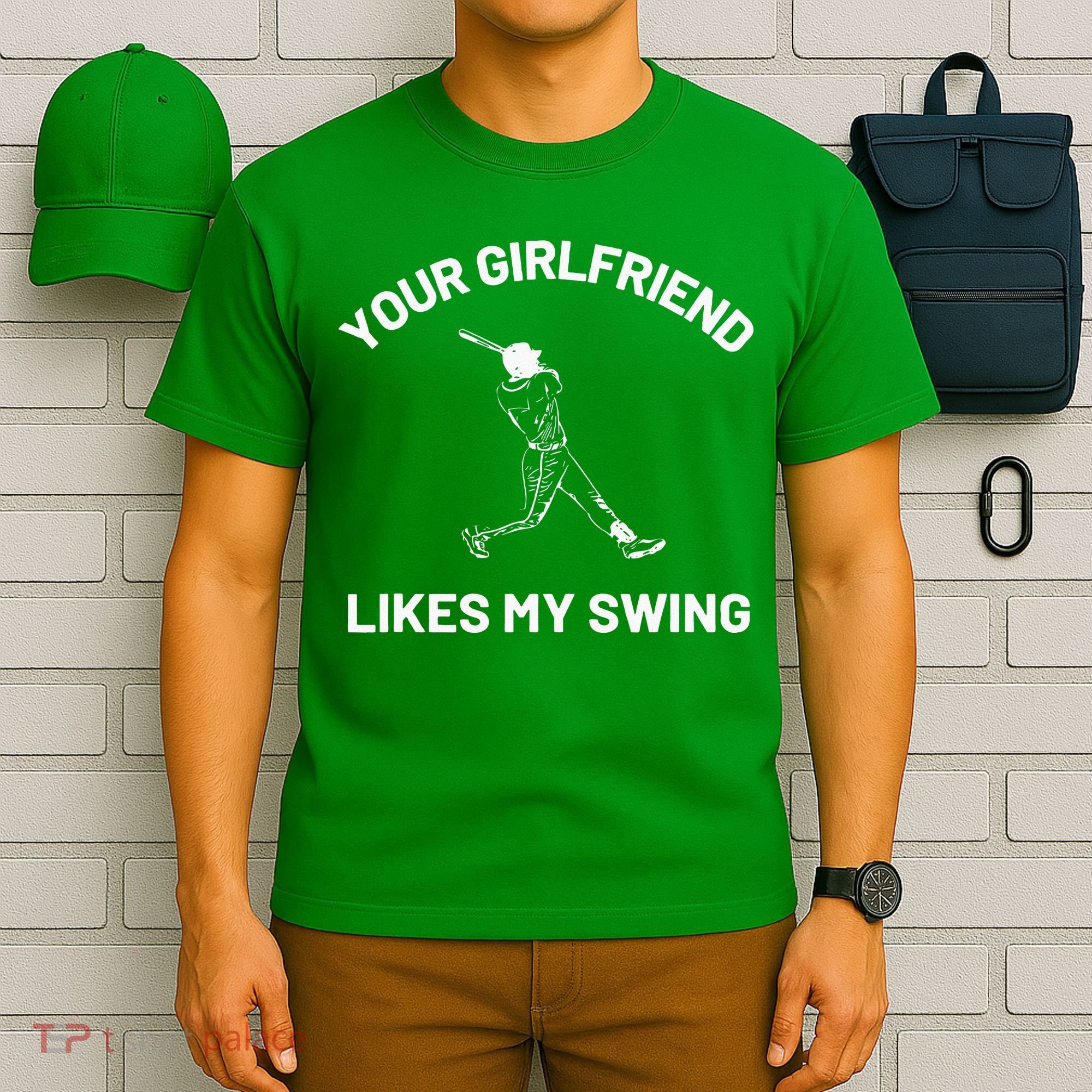 Your Girlfriend Likes My Swing Funny Baseball Humor T-Shirt