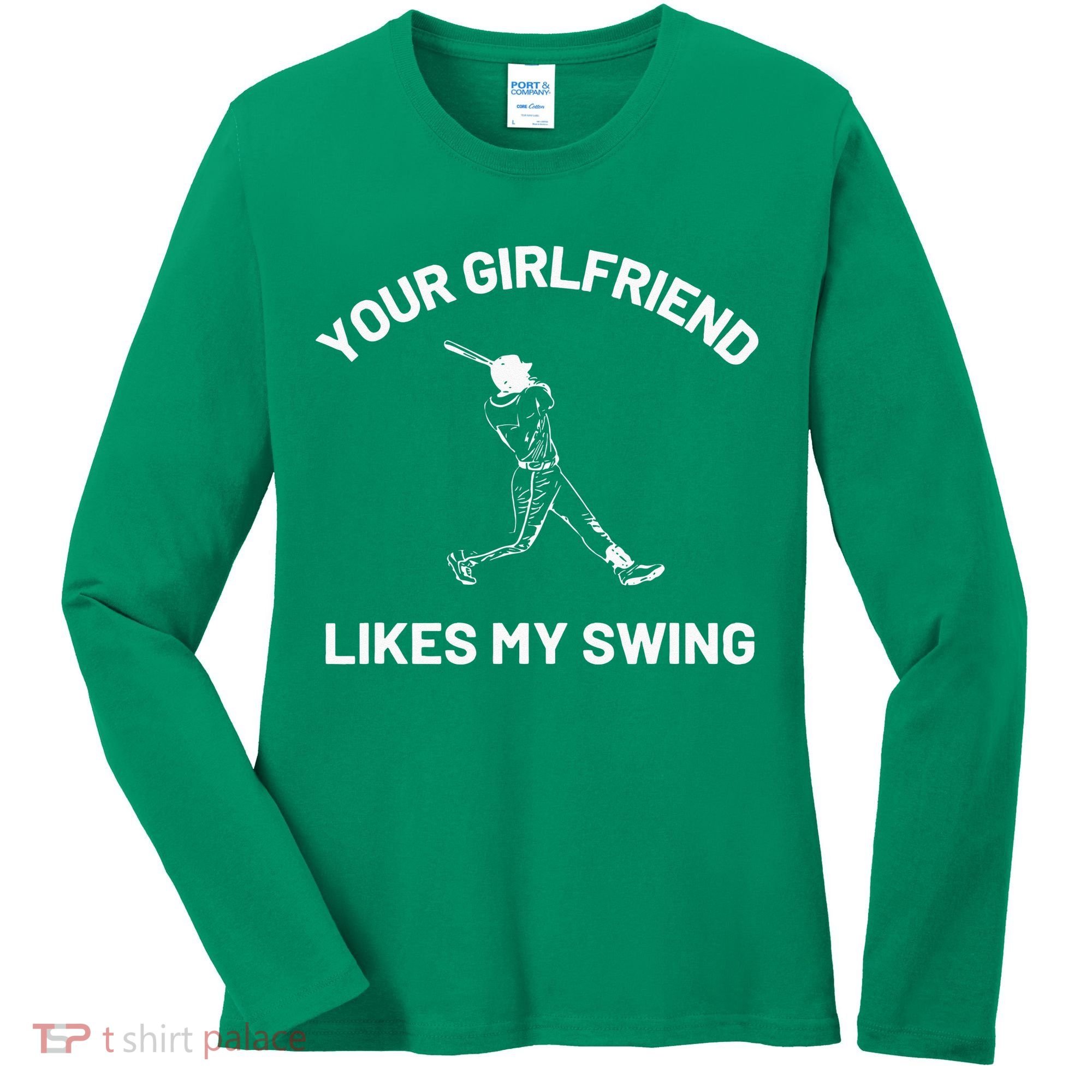 Your Girlfriend Likes My Swing Funny Baseball Humor Women's Long Sleeve Shirt