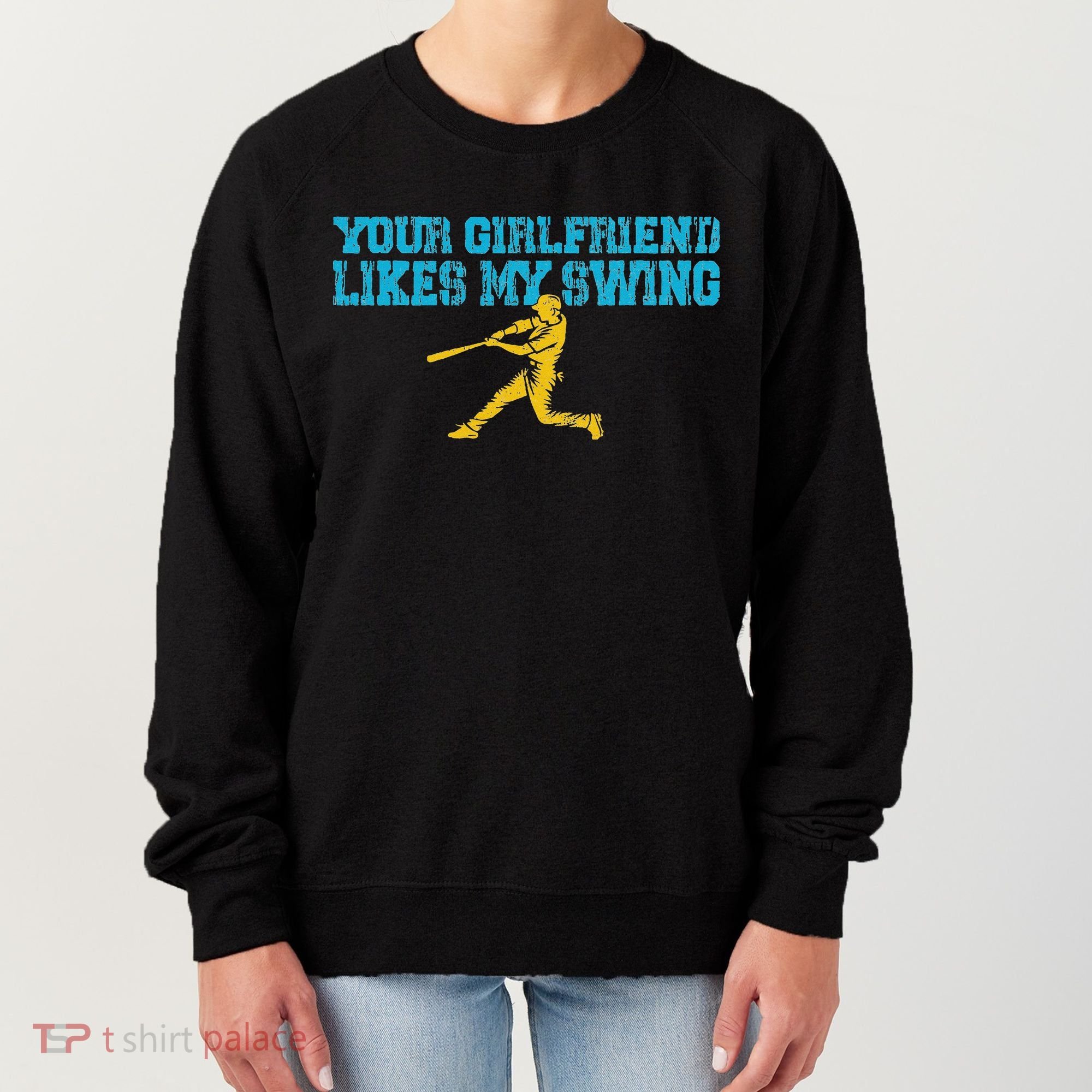 Your Girlfriend Likes My Swing Women's Sweatshirt