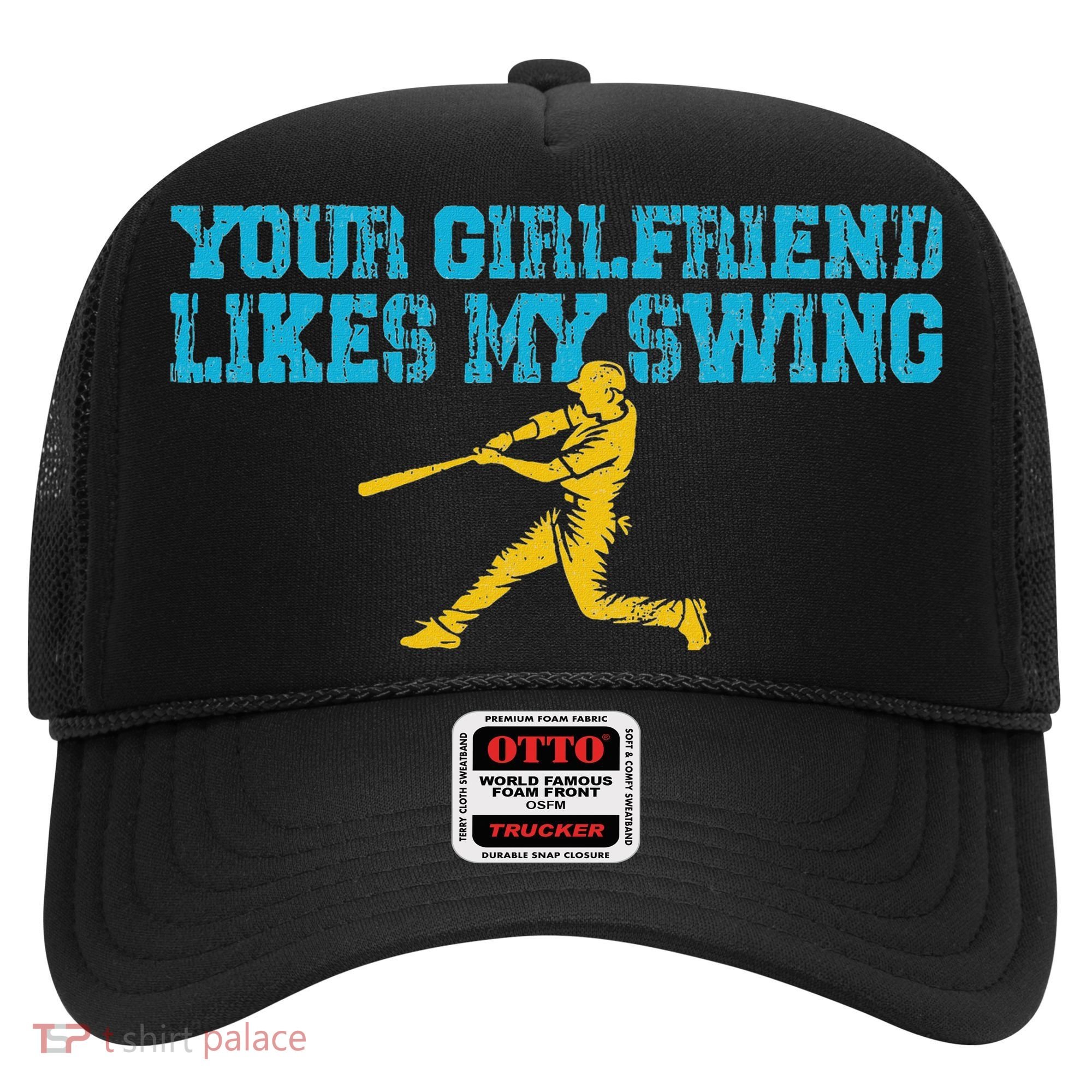 Your Girlfriend Likes My Swing Hat