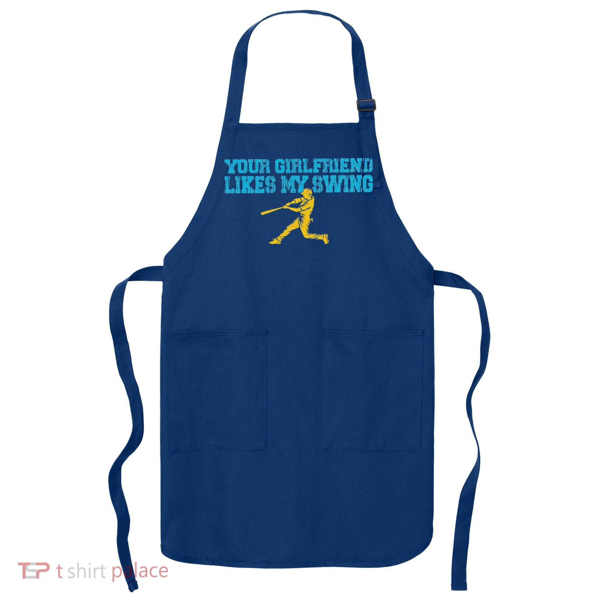 Your Girlfriend Likes My Swing Apron