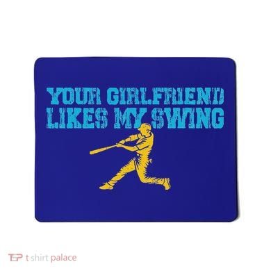 Your Girlfriend Likes My Swing Mousepad