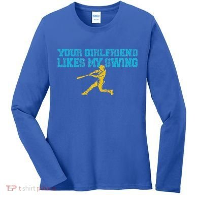 Your Girlfriend Likes My Swing Women's Long Sleeve Shirt