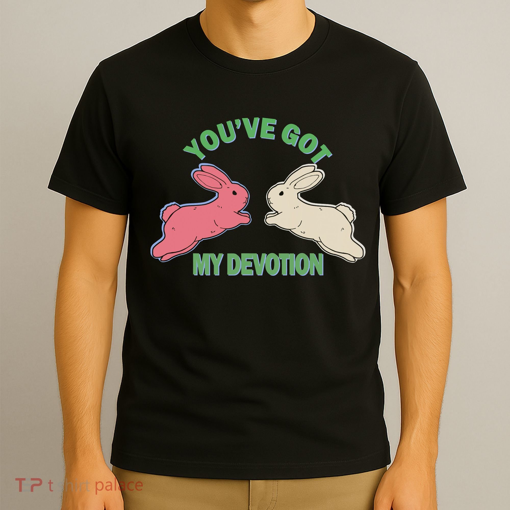 You've Got My Devotion Rabbit Cute Trending Gift Idea T-Shirt