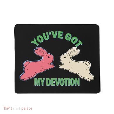 You've Got My Devotion Rabbit Cute Trending Gift Idea Mousepad