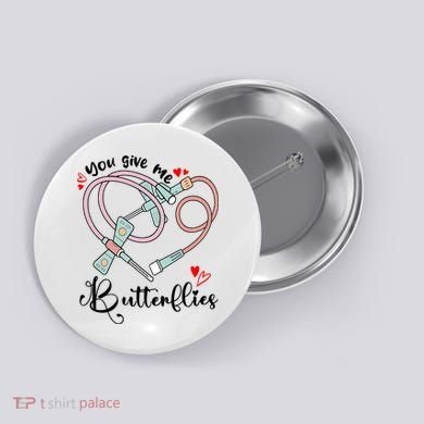 You Give Me Butterflies Phlebotomist Nurse Medical Lab Assistant Tech Lab Week Button