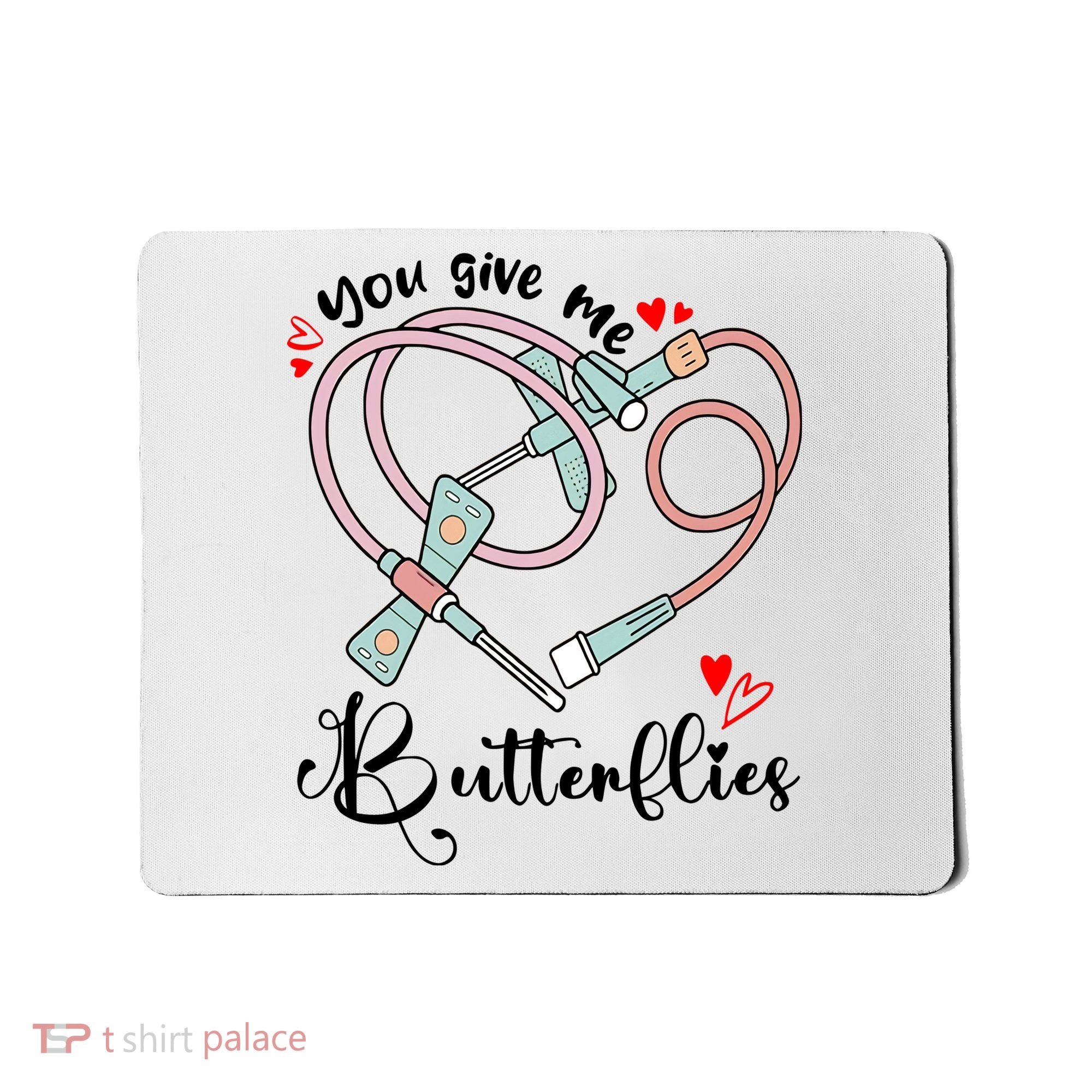 You Give Me Butterflies Phlebotomist Nurse Medical Lab Assistant Tech Lab Week Mousepad