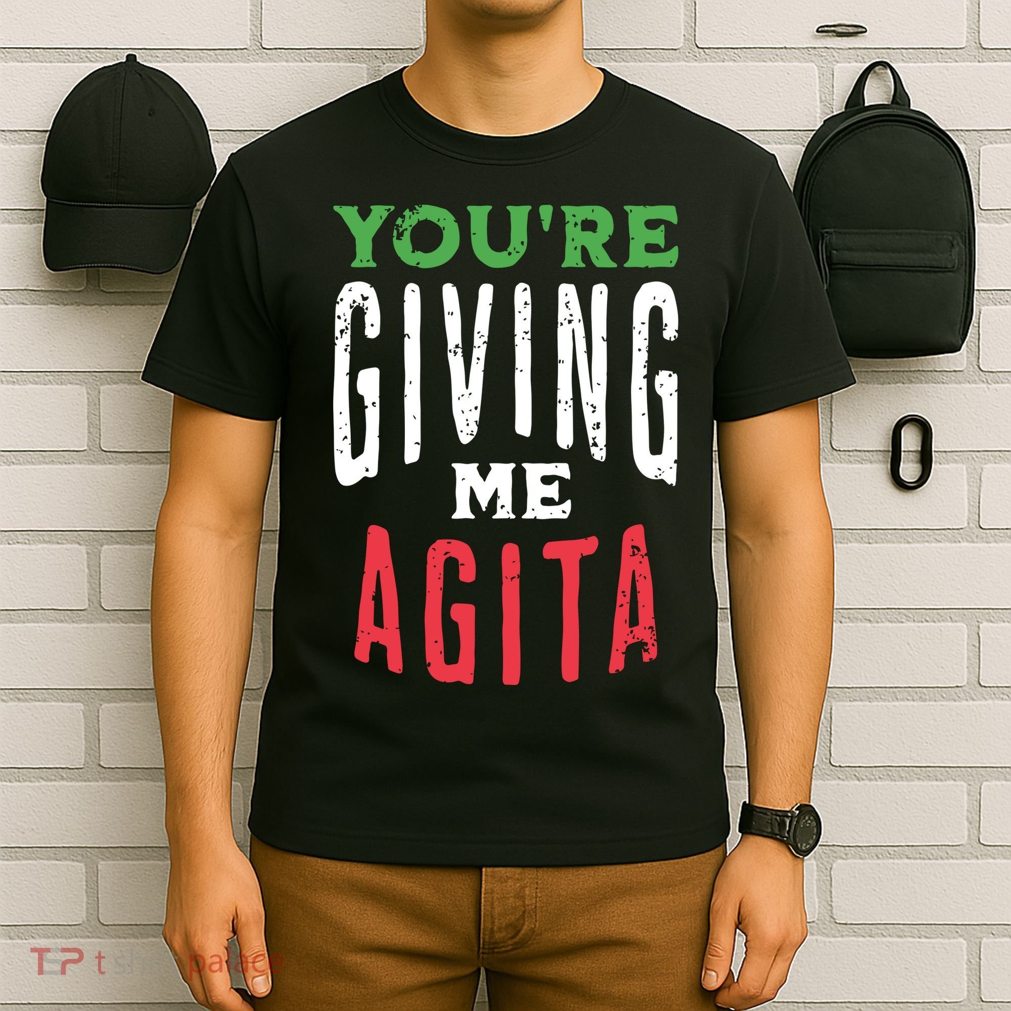 Youre Giving Me Agita Funny Italian Saying Quote T-Shirt
