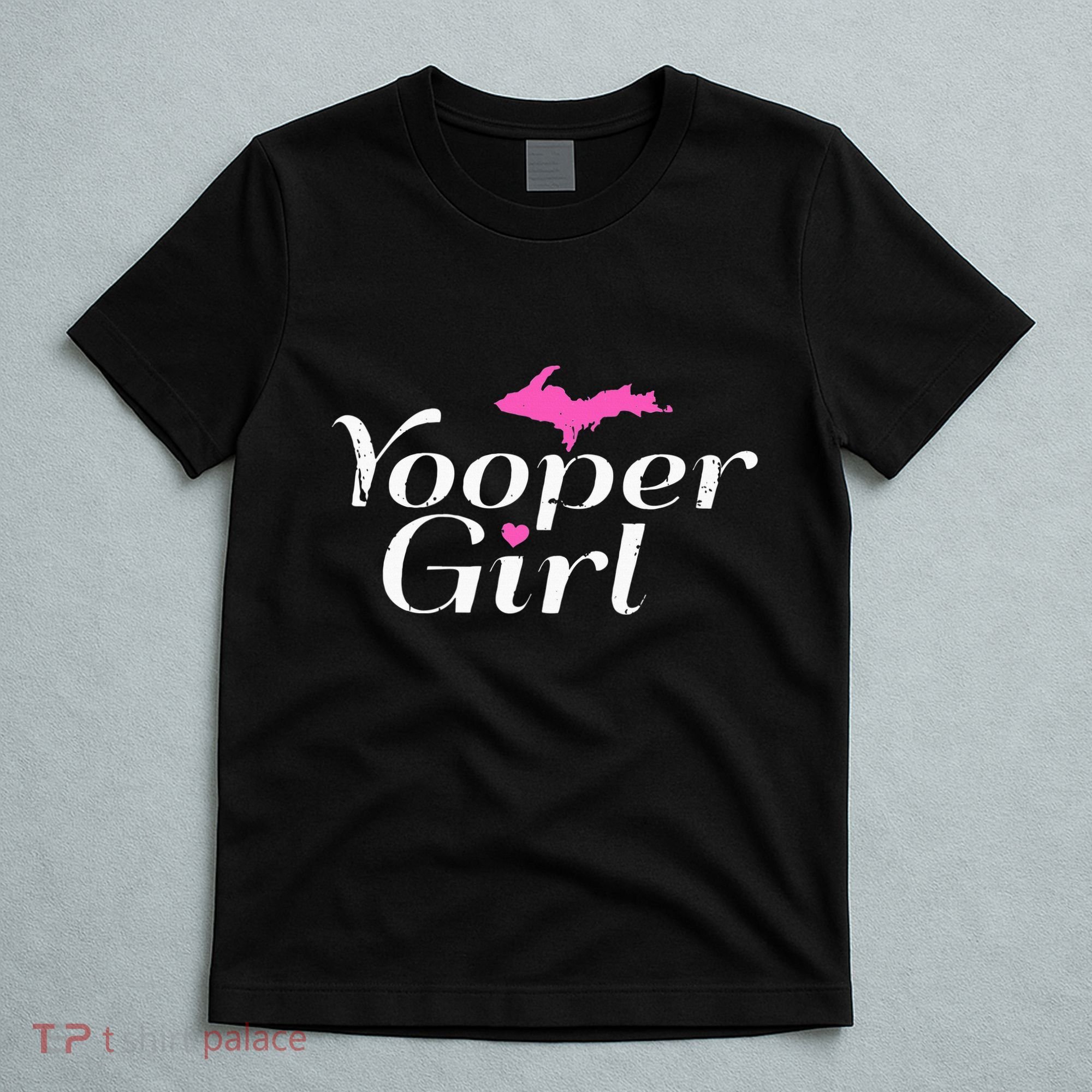 Yooper Girl Michigan Upper Peninsula Midwest Roots T-Shirt