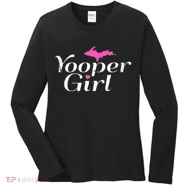 Yooper Girl Michigan Upper Peninsula Midwest Roots Women's Long Sleeve Shirt