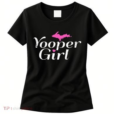 Yooper Girl Michigan Upper Peninsula Midwest Roots Women's T-Shirt