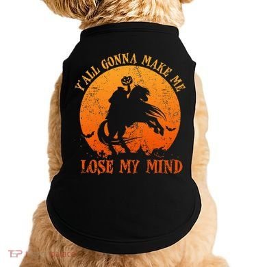 YAll Gonna Make Me Lose My Mind Funny Halloween Doggie Tank