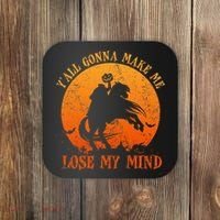 YAll Gonna Make Me Lose My Mind Funny Halloween Coaster thumb 0