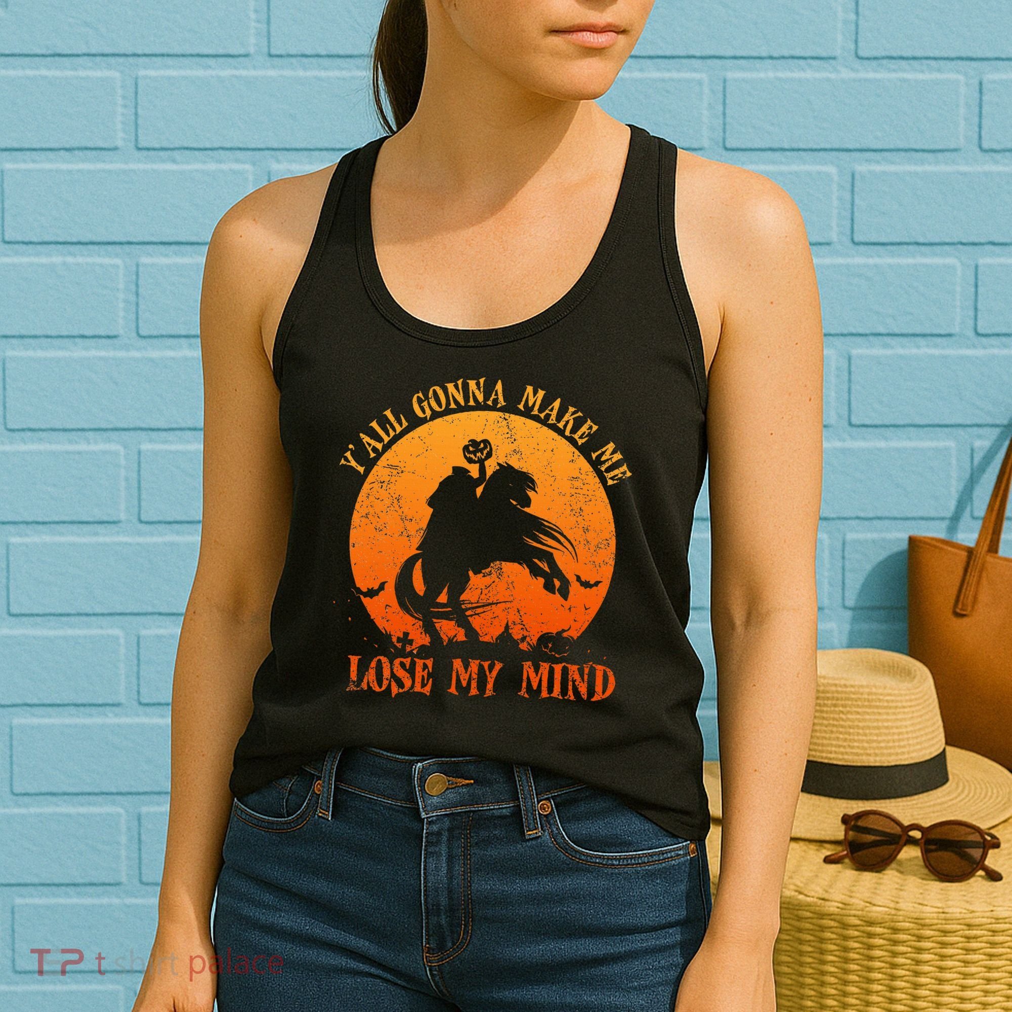 YAll Gonna Make Me Lose My Mind Funny Halloween Women's Tank Top