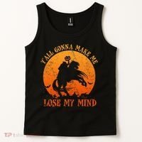 YAll Gonna Make Me Lose My Mind Funny Halloween Tank Top thumb 2