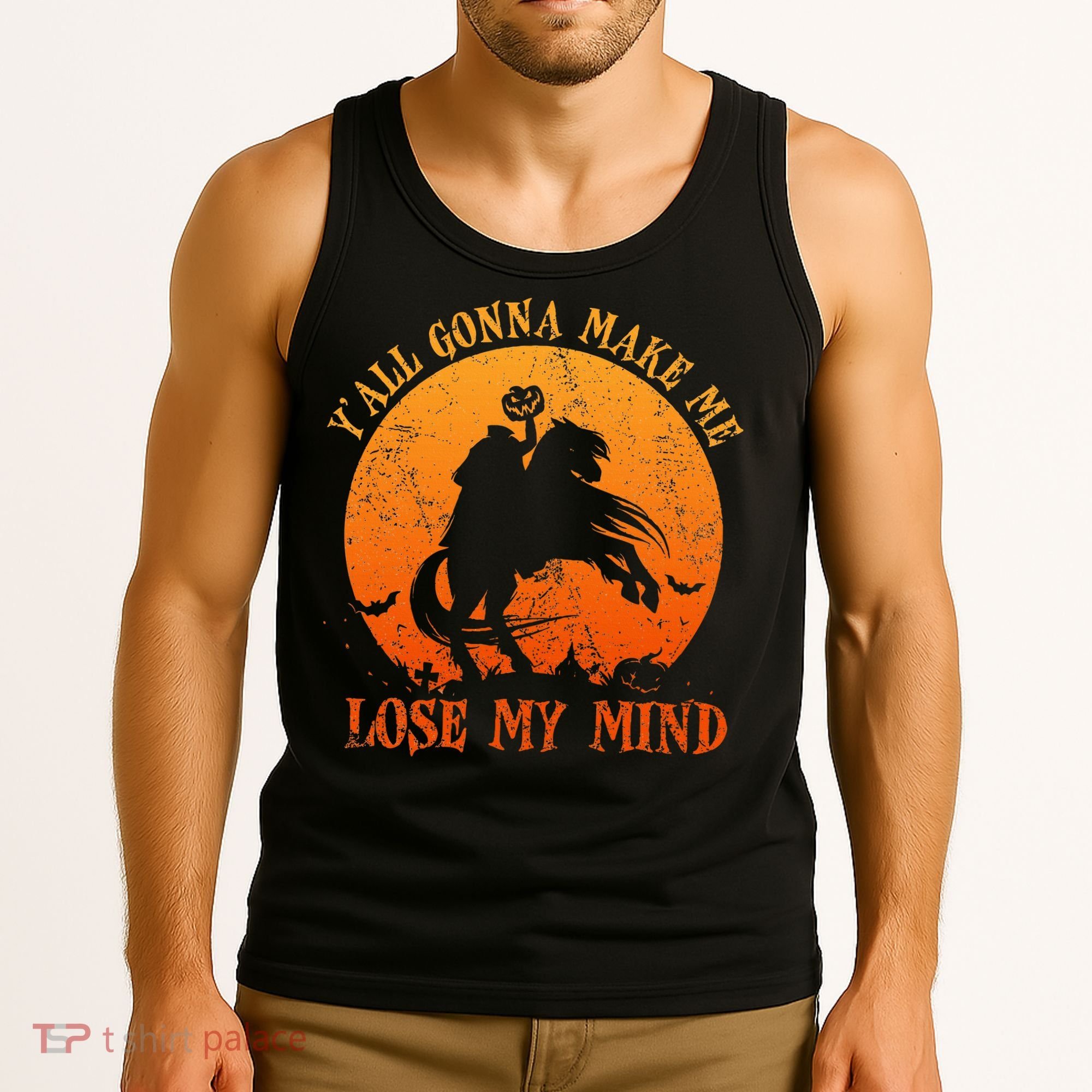 YAll Gonna Make Me Lose My Mind Funny Halloween Tank Top
