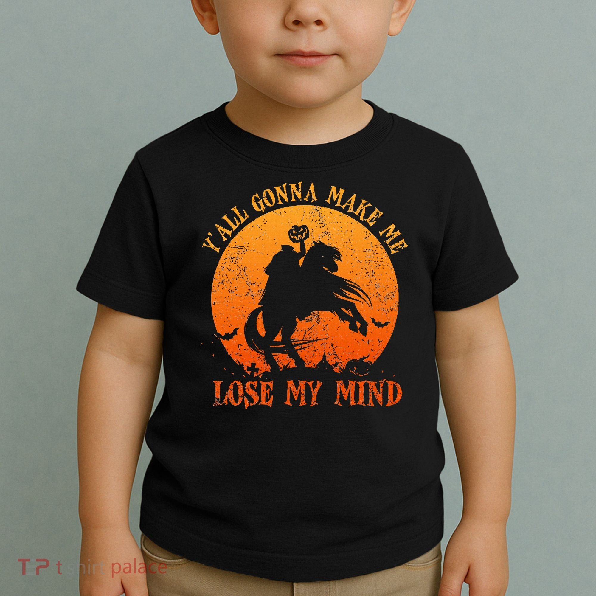 YAll Gonna Make Me Lose My Mind Funny Halloween Toddler T-Shirt
