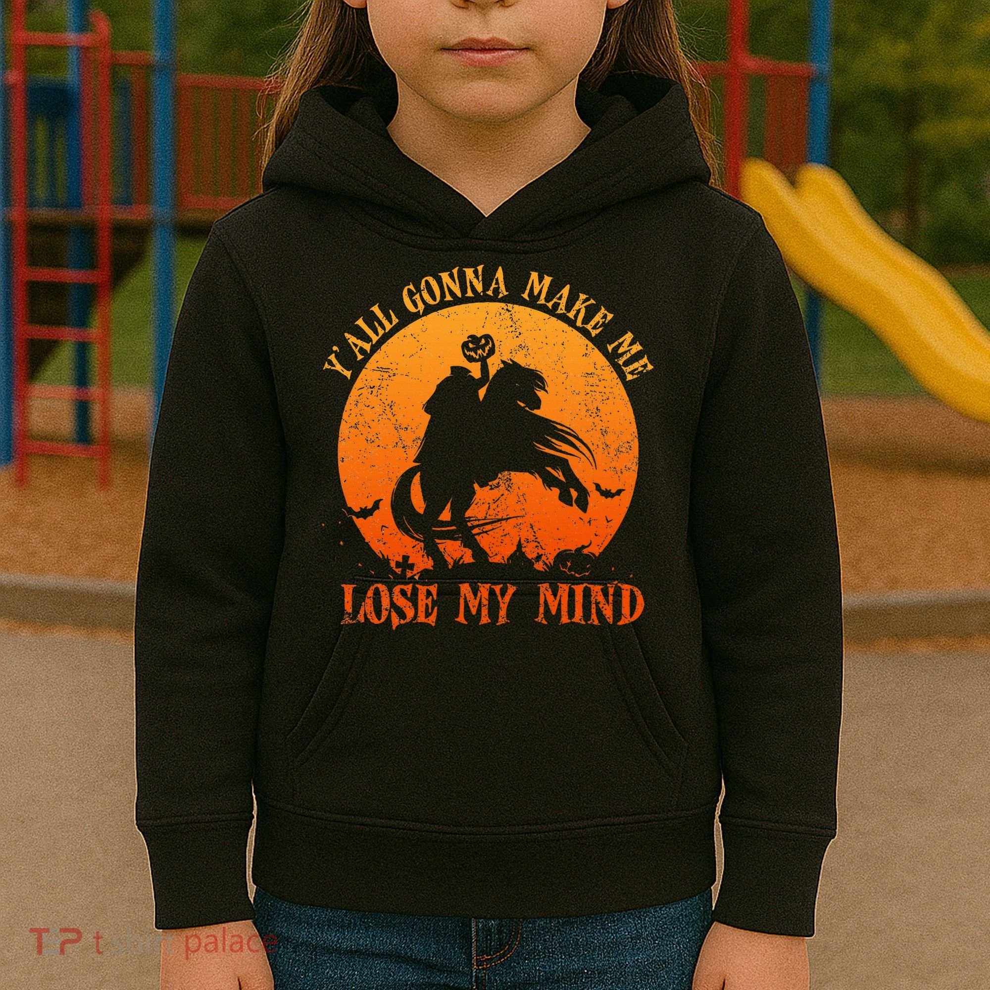 YAll Gonna Make Me Lose My Mind Funny Halloween Kids Hoodie