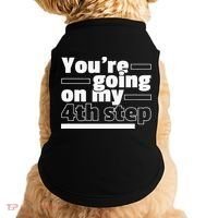 Youre Going On My 4th Step Alcoholics AA Anonymous Funny 12 Doggie Tank thumb 0
