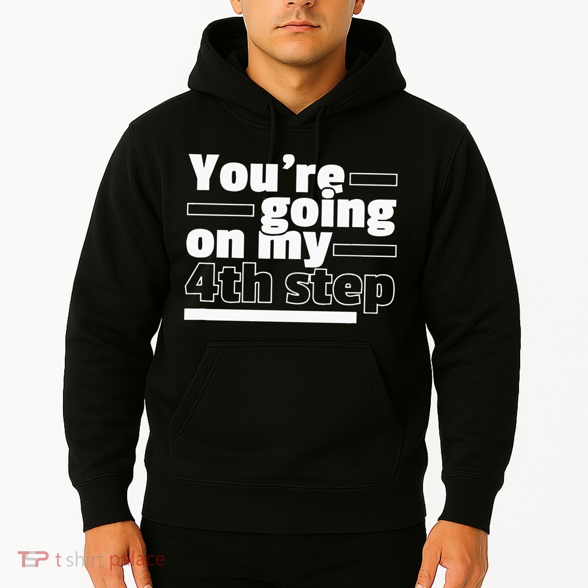 Youre Going On My 4th Step Alcoholics AA Anonymous Funny 12 Hoodie