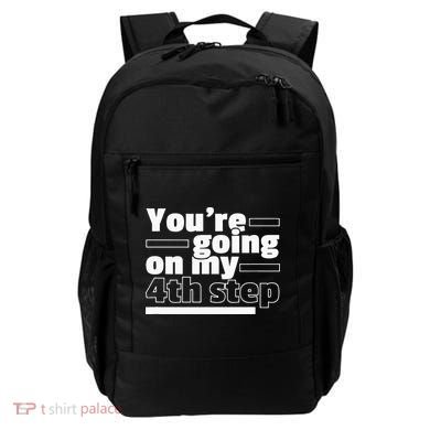 Youre Going On My 4th Step Alcoholics AA Anonymous Funny 12 Backpack