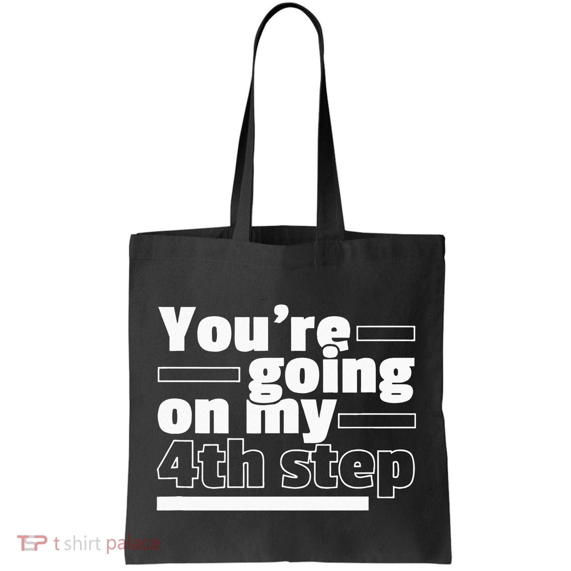 Youre Going On My 4th Step Alcoholics AA Anonymous Funny 12 Tote Bag