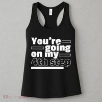 Youre Going On My 4th Step Alcoholics AA Anonymous Funny 12 Women's Tank Top thumb 3