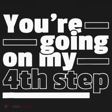 Youre Going On My 4th Step Alcoholics AA Anonymous Funny 12 Toddler Sweatshirt