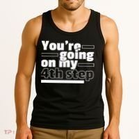 Youre Going On My 4th Step Alcoholics AA Anonymous Funny 12 Tank Top thumb 3